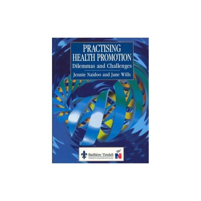 Practicing Health Promotion: Dilemmas and C... by Wills BA MA MSc P Paperback
