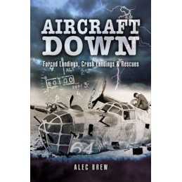 Aircraft Down: Landings, Crash Landings and Rescues by Alec Brew Hardback Book