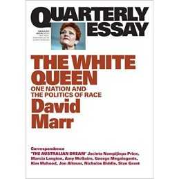 Quarterly Essay 65 The White Queen: One..., Marr, David