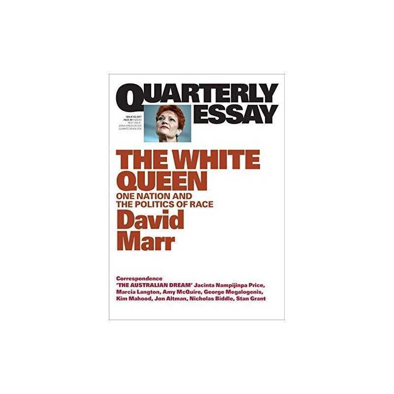 Quarterly Essay 65 The White Queen: One..., Marr, David