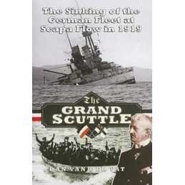The Grand Scuttle: The Sinking of the German Fl... by Van der Vat, Dan Paperback