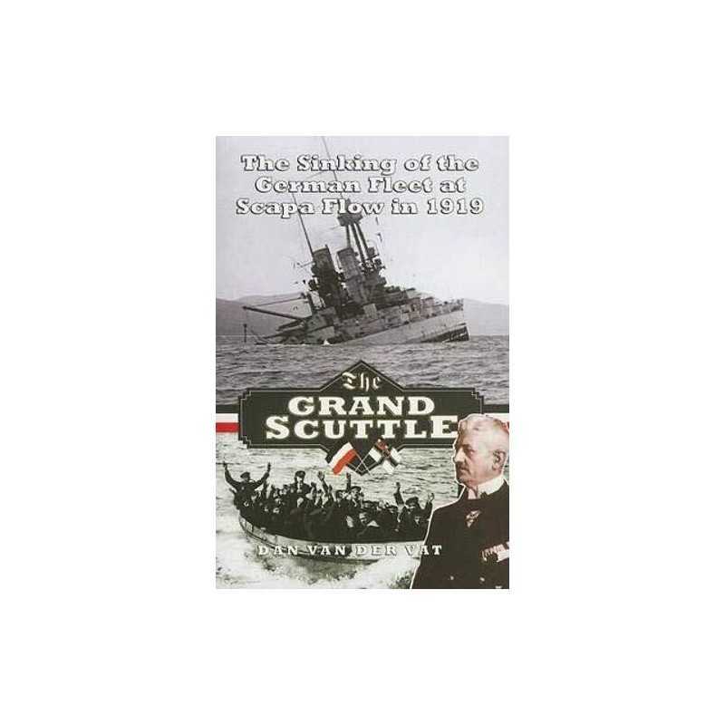 The Grand Scuttle: The Sinking of the German Fl... by Van der Vat, Dan Paperback