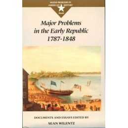 Major Problems in the Early Republic, 1787-1848: Doc...