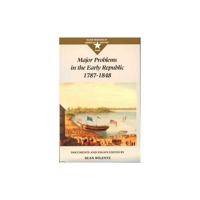 Major Problems in the Early Republic, 1787-1848: Doc...