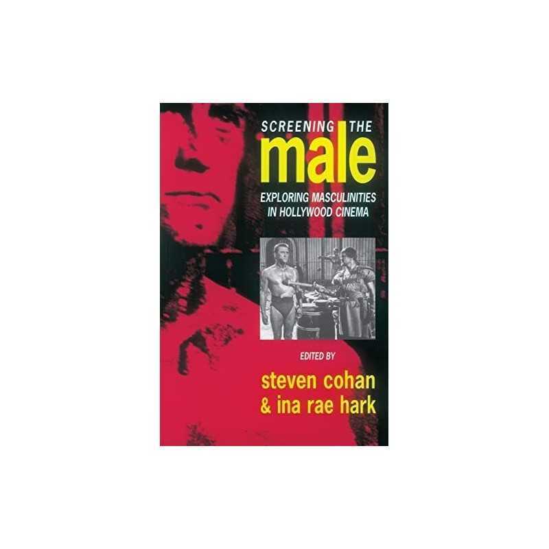 Screening the Male: Exploring Masculinities in the Hollywood C... Paperback Book