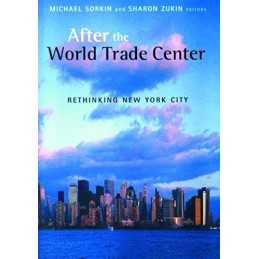After the World Trade Center: Rethinking New York Ci...