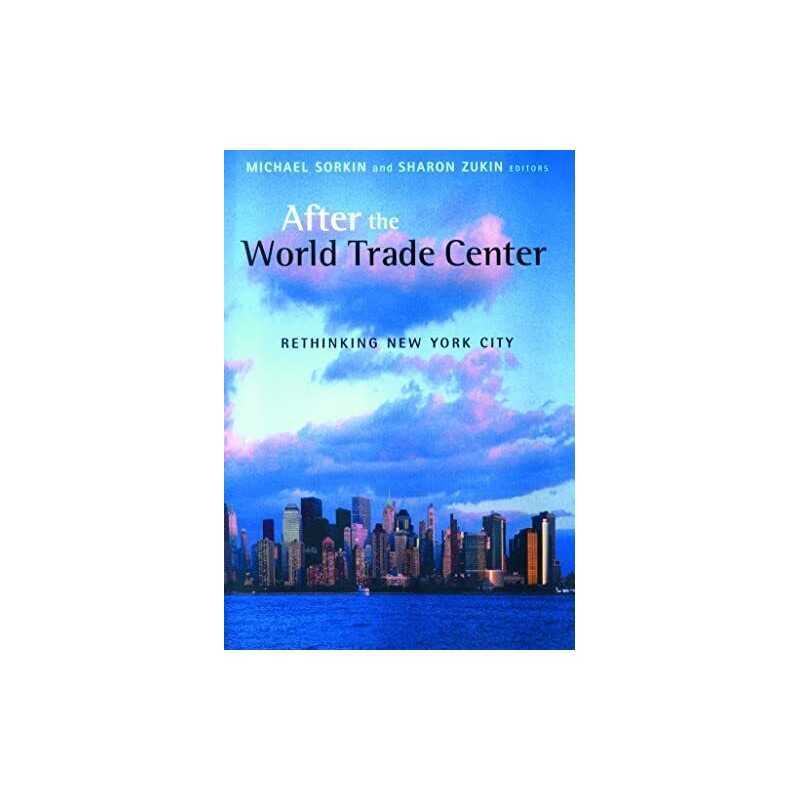 After the World Trade Center: Rethinking New York Ci...