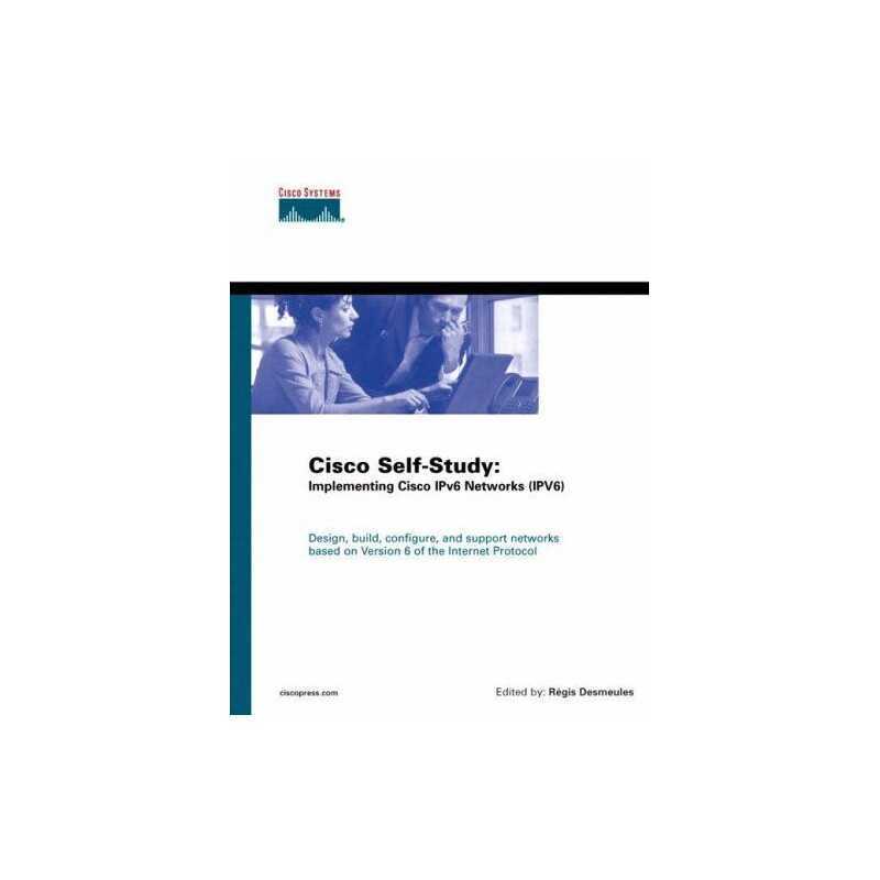 Cisco Self-Study: Implementing Cisco IPv6 Networ... by Desmeules, Regis Hardback