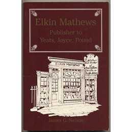 Elkin Mathews: Publisher to Yeats, ..., Nelson, James G