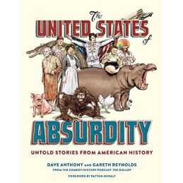 The United States of Absurdity: Untold Stories from Ameri... by Reynolds, Gareth