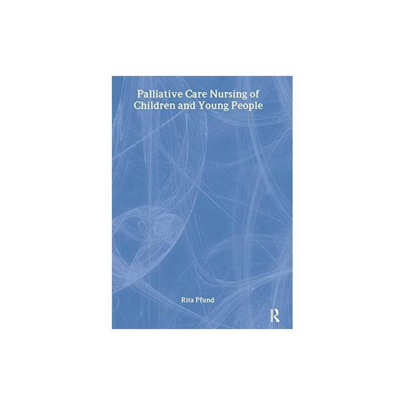 Palliative Care Nursing of Children and..., Pfund, Rita