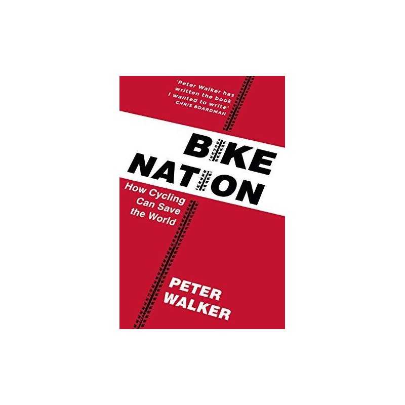 Bike Nation: How Cycling Can Save the World by Walker, Peter Book  Fast