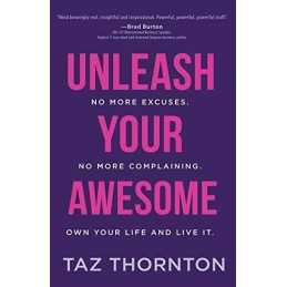 Unleash Your Awesome: No More Excuses..., Thornton, Taz