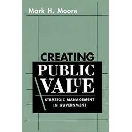 Creating Public Value: Strategic Managemen..., MH Moore