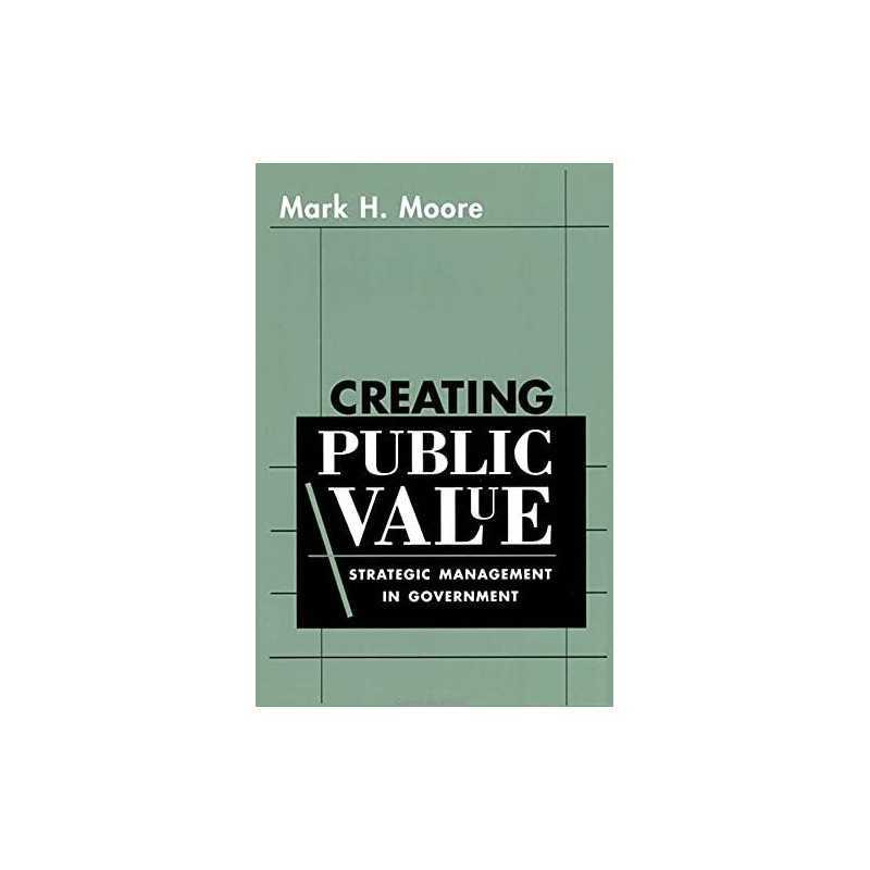 Creating Public Value: Strategic Managemen..., MH Moore