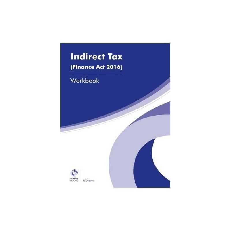 Indirect Tax (Finance Act 2016) Workbook (AAT Advanced Diploma... by Osborne, Jo
