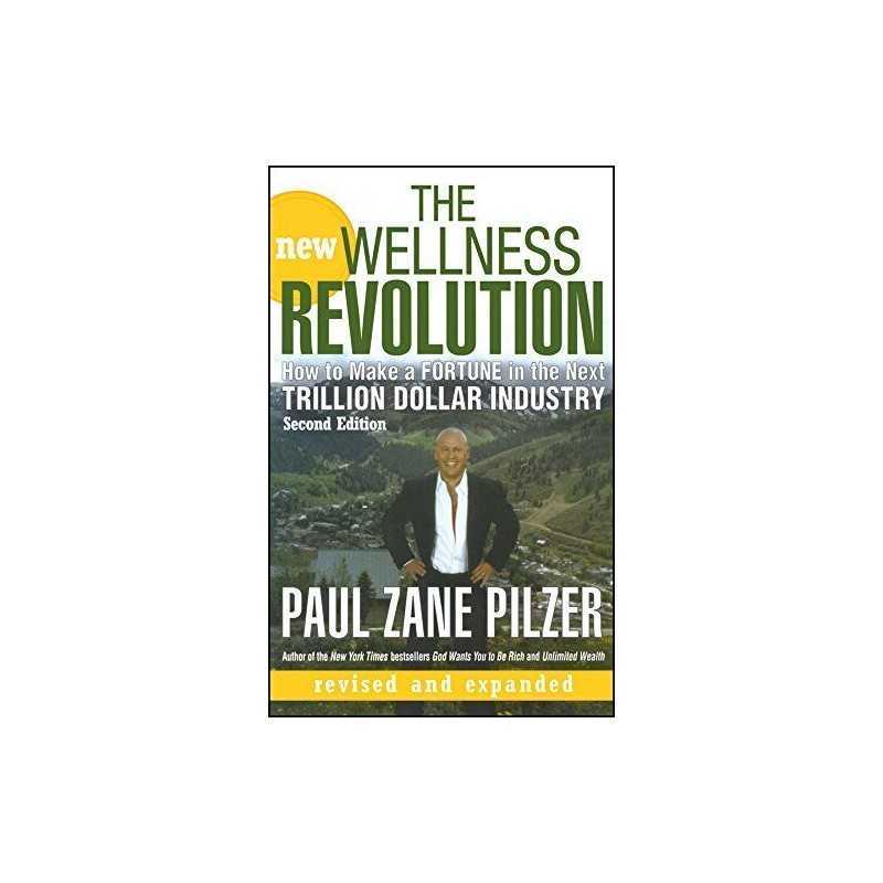New Wellness Revolution 2e: How to Make a Fortune in the N... by Pilzer Hardback