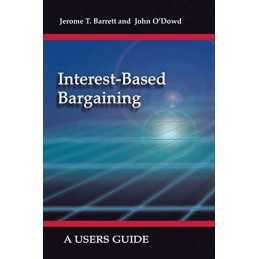 Interest-Based Bargaining: A Users Guide by Barrett, Jerome T. Paperback Book