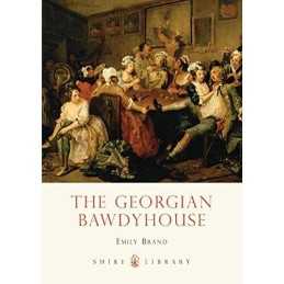 The Georgian Bawdyhouse (Shire Library) by Brand, Emily Book
