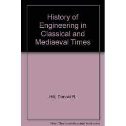 History of Engineering in Classical..., Hill, Donald R.