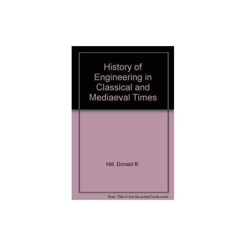 History of Engineering in Classical..., Hill, Donald R.