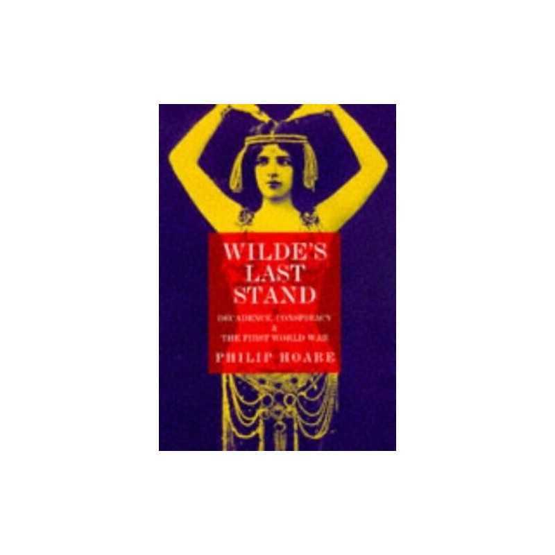 Wildes Last Stand by Philip Hoare Paperback Book