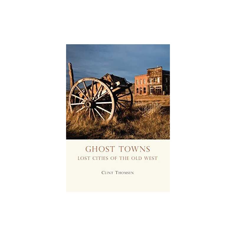 Ghost Towns of the Old West (Shire Library) (Shire Library U... by Clint Thomsen