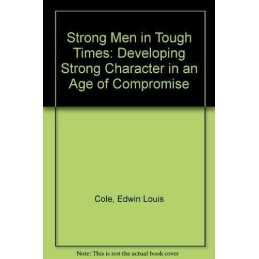 Strong Men in Tough Times by Cole, Edwin Louis Paperback Book  Fast