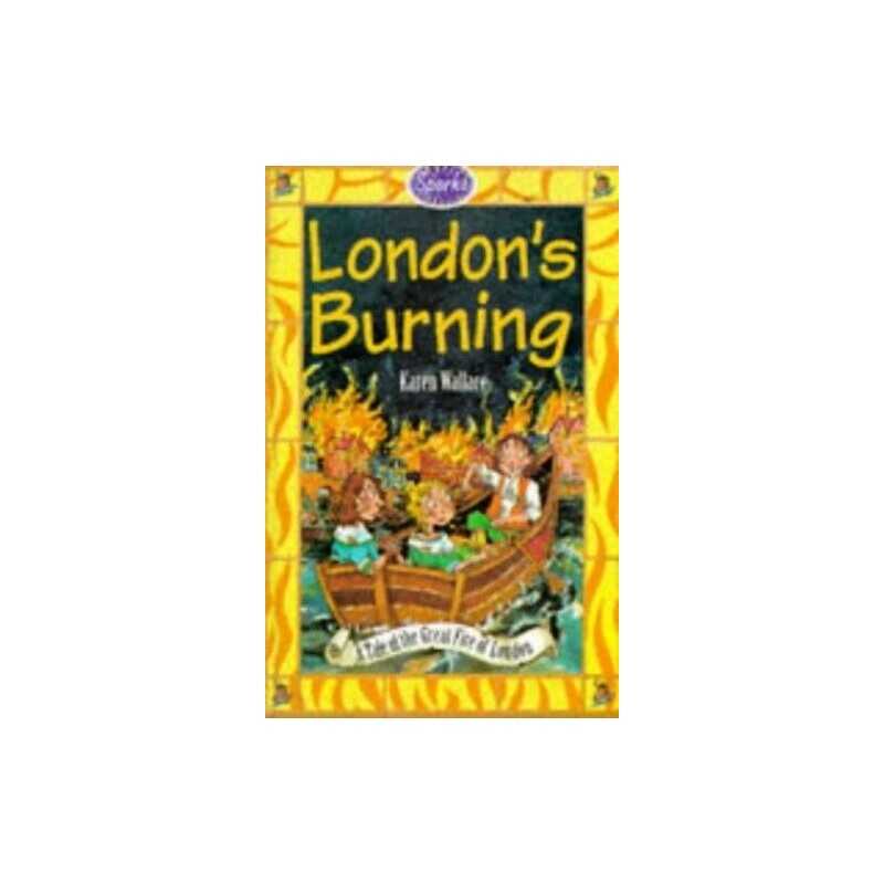 Londons Burning!: The Great Fire of London (Sparks) by Wallace, Karen Hardback