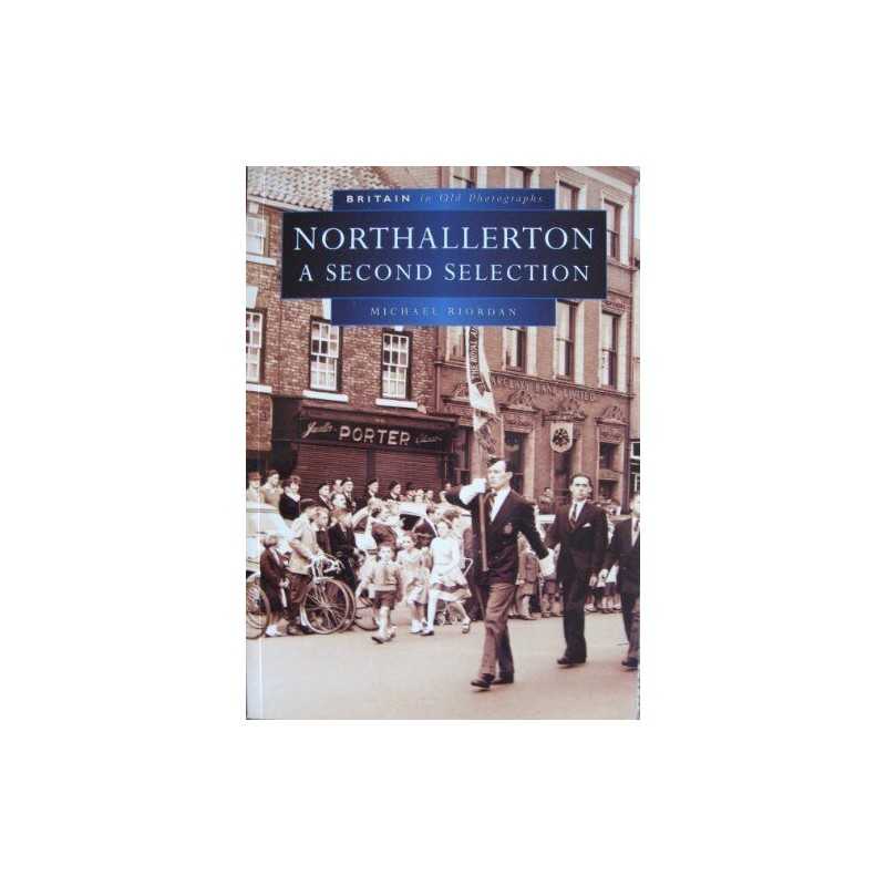 Northallerton in Old Photographs: A Second Sele... by Riordan, Michael Paperback