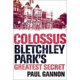 Colossus: Bletchley Parks Greatest Secret by Gannon, Paul Paperback Book The
