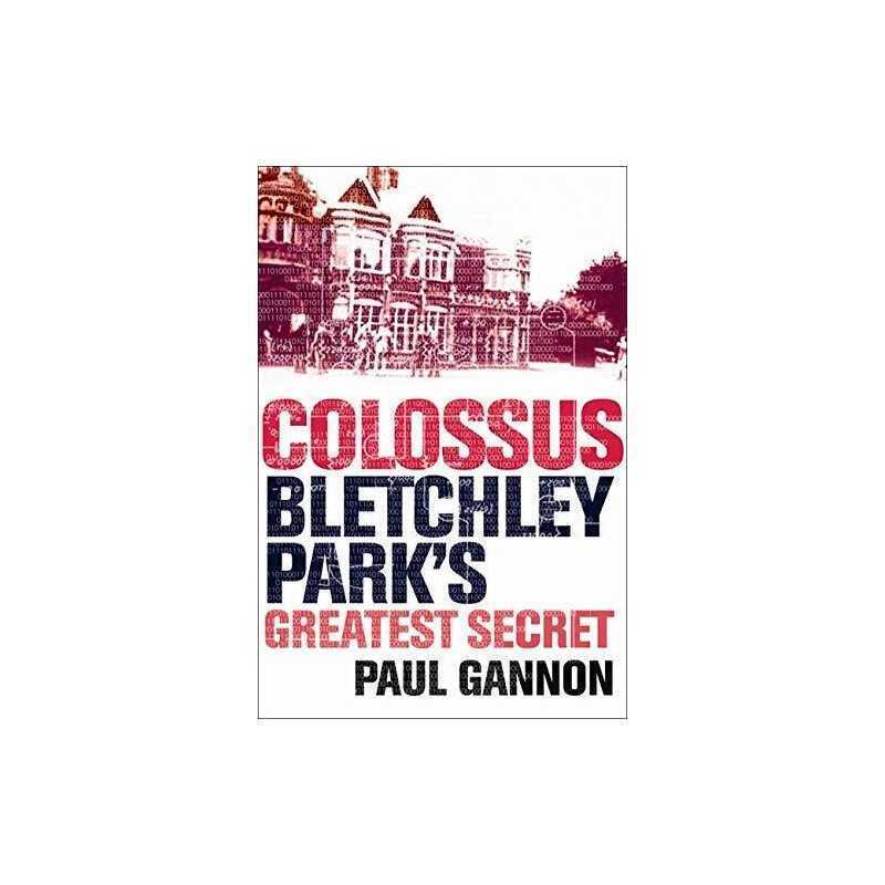 Colossus: Bletchley Parks Greatest Secret by Gannon, Paul Paperback Book The