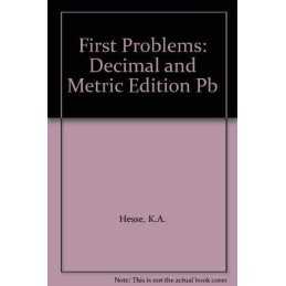 First Problems: Decimal and Metric Edition Pupils Book by Hesse, K A Paperback