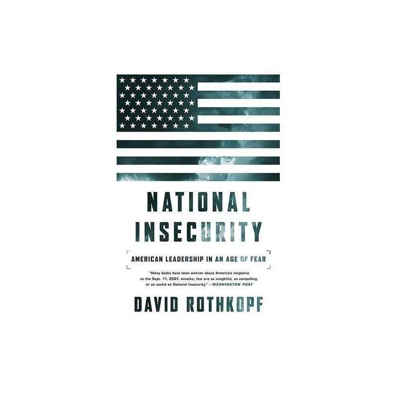 National Insecurity: American Leader..., David Rothkopf