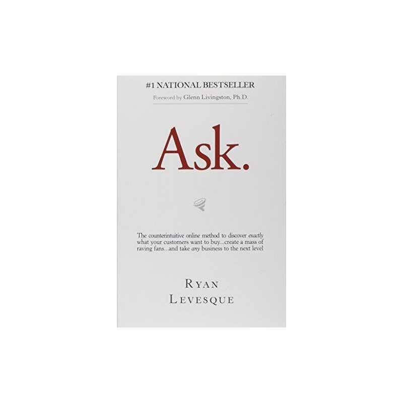 Ask: The Counterintuitive Online Meth..., Ryan Levesque