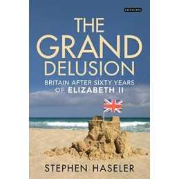 The Grand Delusion: Britain After S..., Stephen Haseler