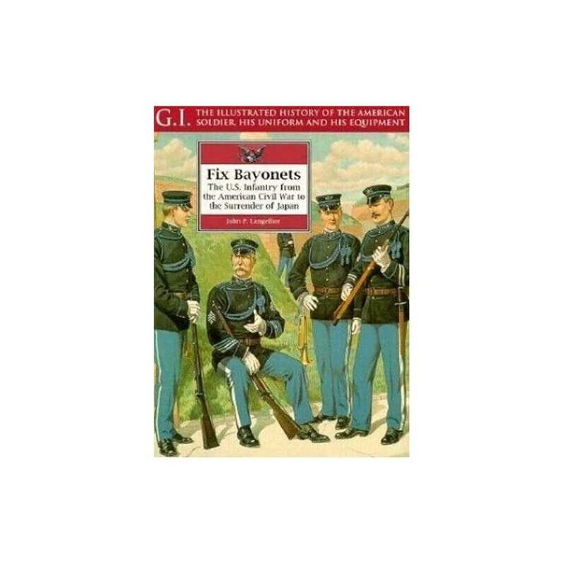 Fix Bayonets: U.S.Infantry from the American... by Langellier, John P. Paperback