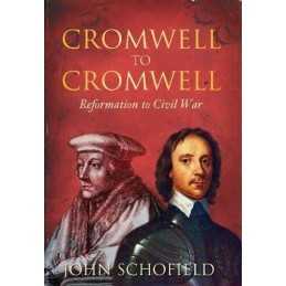 Cromwell to Cromwell: Reformation and Civil War: ... by Schofield, John Hardback