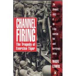 Channel Firing: The Tragedy of Exercise Tiger by Lewis, Nigel Paperback Book The