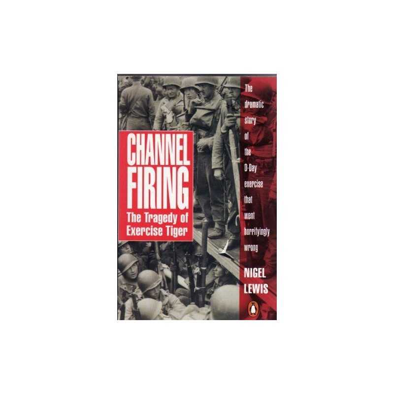 Channel Firing: The Tragedy of Exercise Tiger by Lewis, Nigel Paperback Book The
