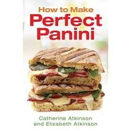How to Make Perfect Panini by Elizabeth Atkinson Book