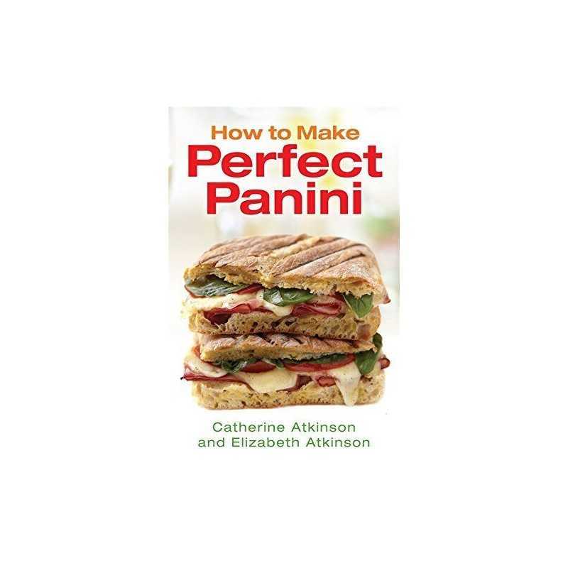How to Make Perfect Panini by Elizabeth Atkinson Book