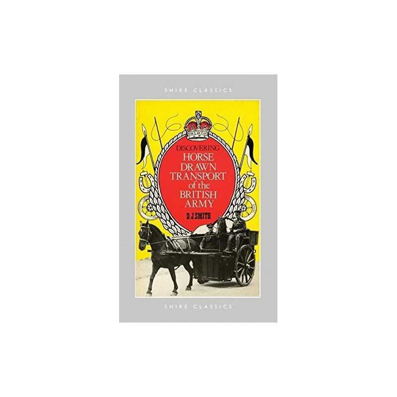 Discovering Horse Drawn Transport of the British Arm... by Smith, D.J. Paperback