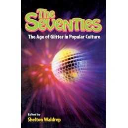 The Seventies: The Age of Glitter in Popular Culture