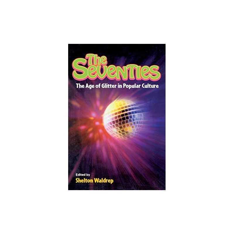 The Seventies: The Age of Glitter in Popular Culture