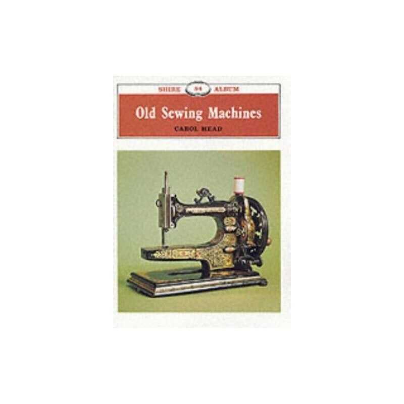 Old Sewing Machines (Shire Album) by Head, Carol Paperback Book  Fast