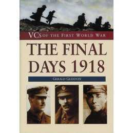 The Final Days 1918 (VCs of the First World War) by Gliddon, Gerald Hardback The
