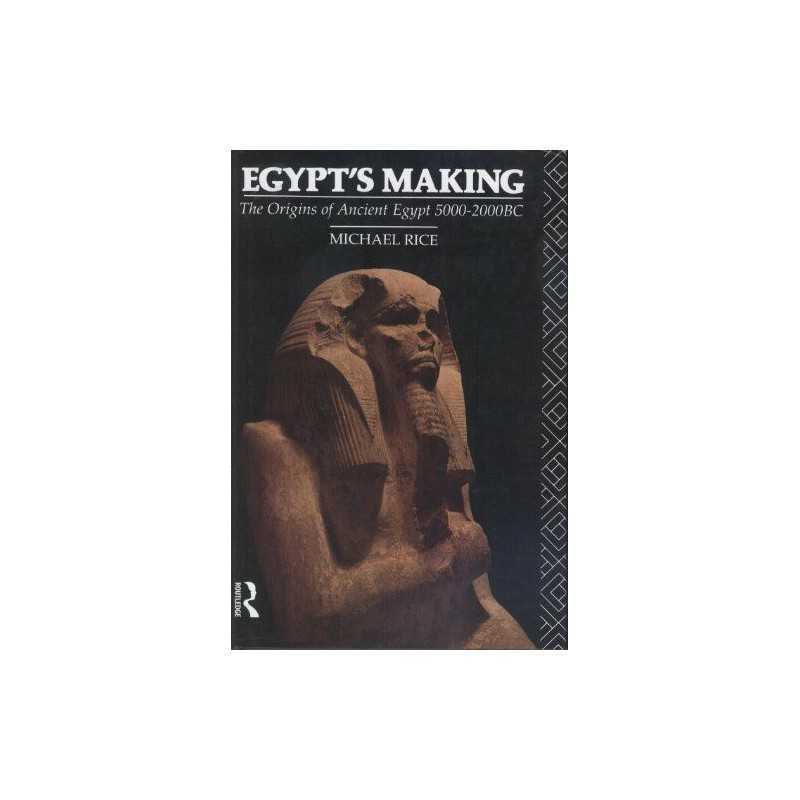 Egypts Making: Origins of Ancient Egypt, 5000-2000... by Rice, Michael Hardback