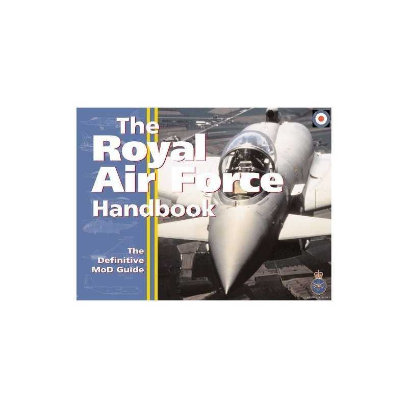 ROYAL AIR FORCE HANDBOOK: The Definitive Gui... by Great Britain: Minis Hardback