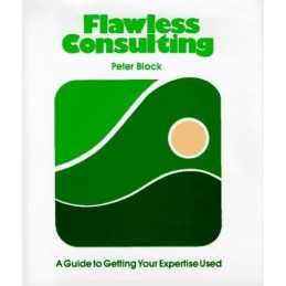Flawless Consulting: A Guide to Getting Your Experti... by Block, Peter Hardback